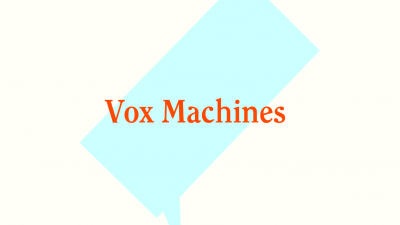 Vox machines